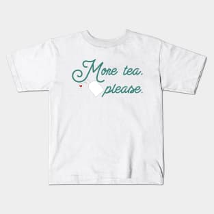 More tea, please Kids T-Shirt